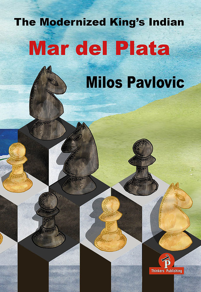 The Modernized King’s Indian: Mar del Plata - Milos Pavlovic