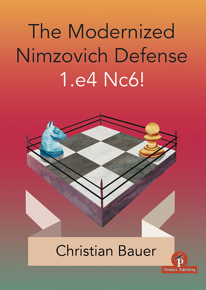 The Modernized Nimzovich Defense 1.e4 Nc6! - Christian Bauer