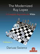 The Modernized Ruy Lopez Volume 1 - Dariusz Swiercz