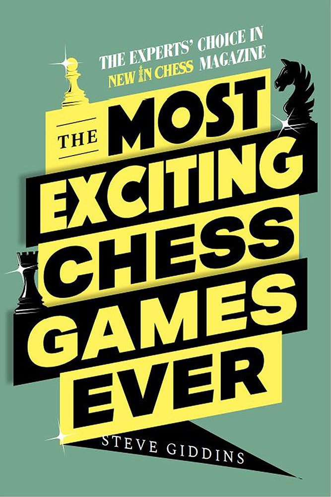 The Most Exciting Chess Games Ever - Steve Giddins