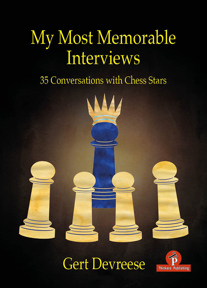 My Most Memorable Interviews: 35 Conversations with Chess Stars - Gert Devreese