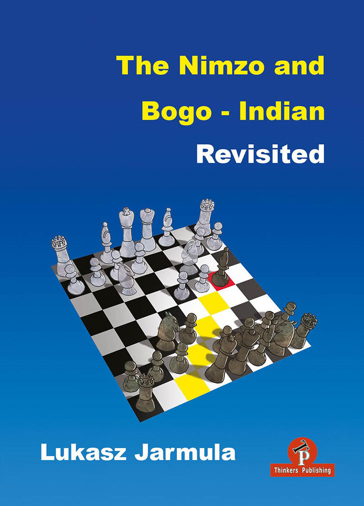The Nimzo and Bogo-Indian Revisited - Lukasz Jarmula