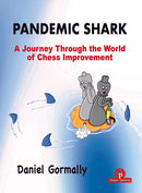 Pandemic Shark: A Journey Through the World of Chess Improvement - Daniel Gormally