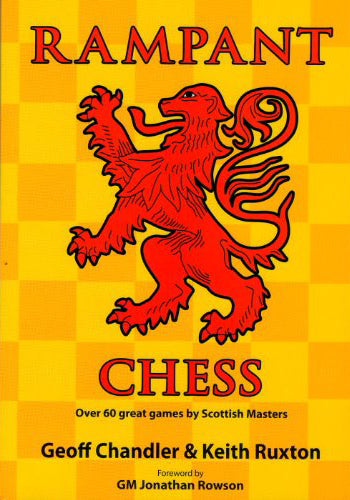 Rampant Chess: Over 60 great games by Scottish Masters - Chandler & Ruxton