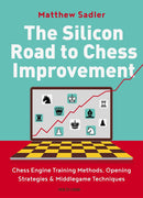 The Silicon Road to Chess Improvement - Matthew Sadler