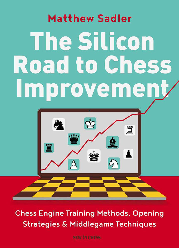 The Silicon Road to Chess Improvement - Matthew Sadler
