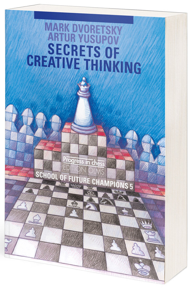 School of Future Chess Champions 5: Secrets of Creative Thinking - Dvoretsky & Yusupov