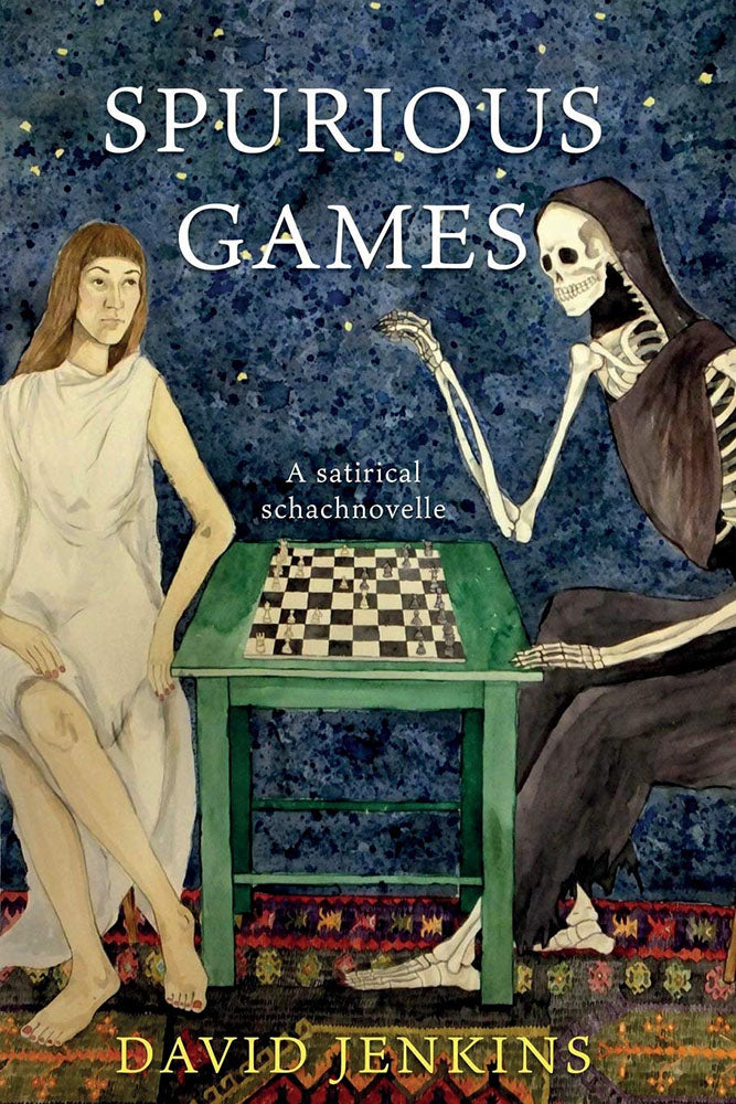 Spurious Games: A satirical schachnovelle - David Jenkins