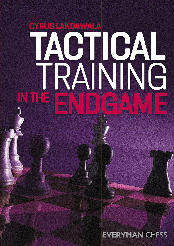 Tactical Training in the Endgame - Cyrus Lakdawala