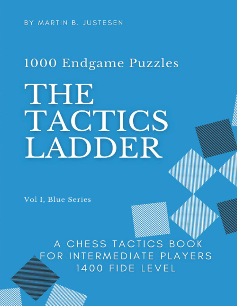 The Tactics Ladder Vol. 1 Blue Series: 1000 Endgame Puzzles - Martin B. Justesen