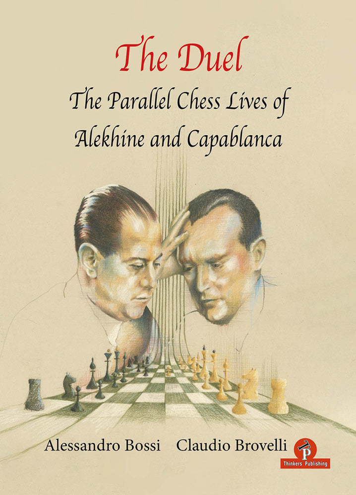 The Duel: The Parallel Lives of Alekhine and Capablanca - Bossi & Brovelli