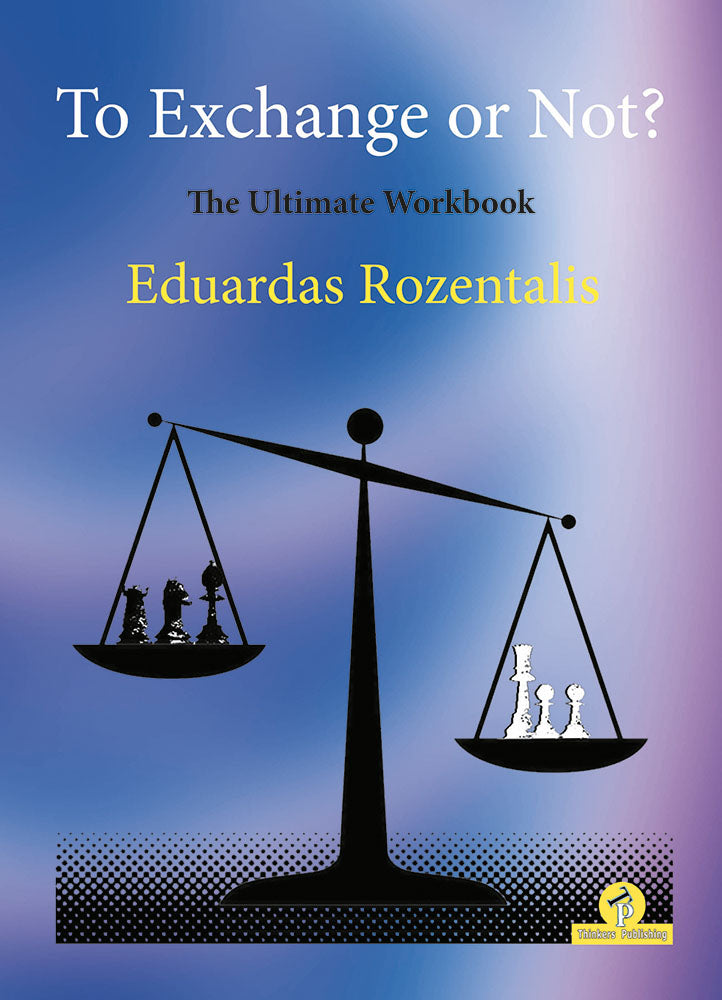 To Exchange or Not? The Ultimate Workbook - Eduardas Rozentalis