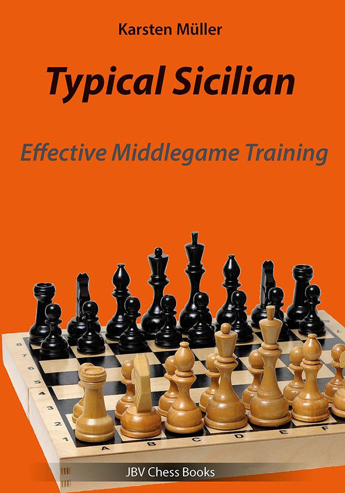 Typical Sicilian: Effective Middlegame Training - Karsten Muller