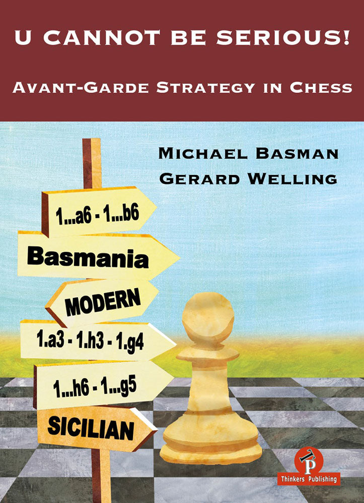 U Cannot Be Serious: Avant-Garde Strategy in Chess - Basman & Welling