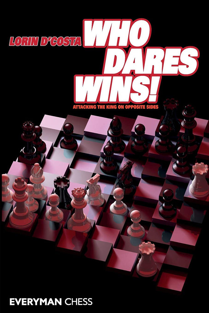 Who Dares Wins! Attacking the King on Opposite Sides - Lorin D'Costa