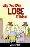 Why You Still Lose At Bridge - Julian Pottage